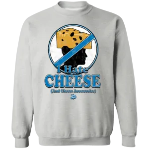 I Hate Cheese Crewneck